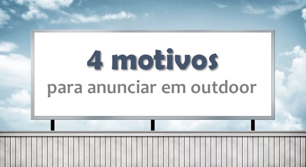 4 motivos para anunciar sua empresa em outdoor