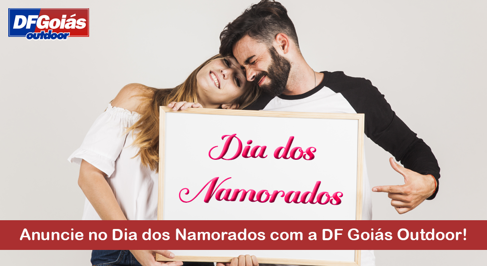 Anuncie no Dia dos Namorados com a DF Goiás Outdoor!