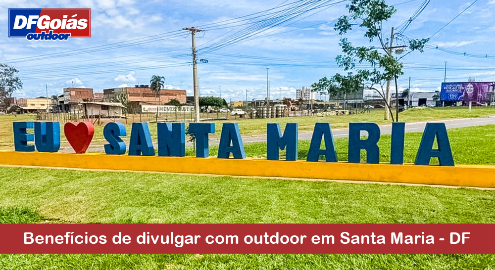 Benefícios de divulgar com outdoor em Santa Maria - DF