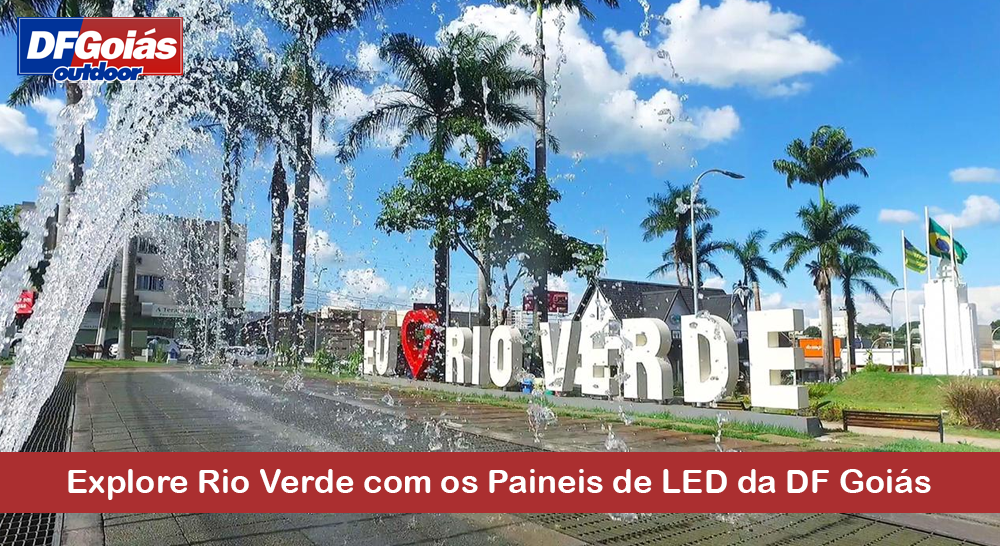 Explore Rio Verde com os Paineis de LED da DF Goiás Outdoor