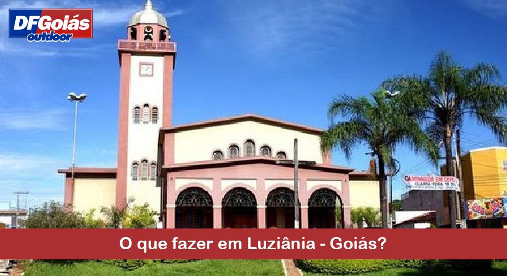 O que fazer em Luziânia - Goiás?