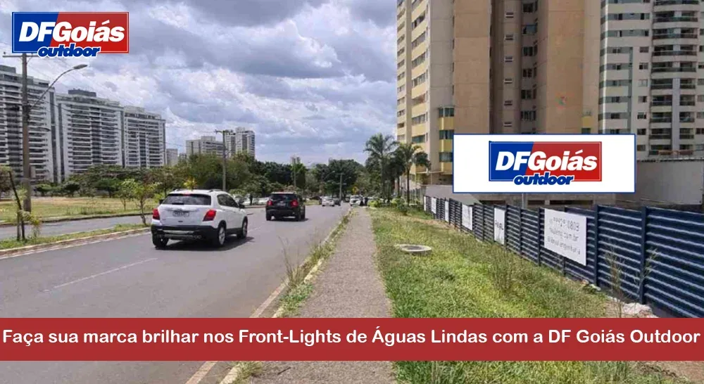 Faça sua marca brilhar nos Front-Lights de Águas Lindas com a DF Goiás Outdoor