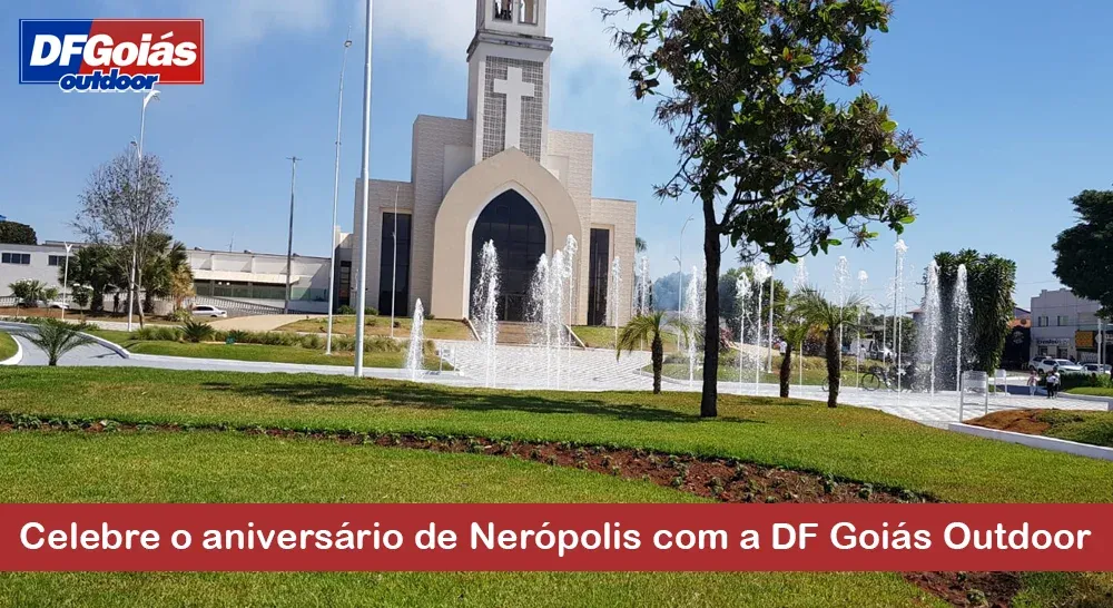 Celebre o aniversário de Nerópolis com a DF Goiás Outdoor