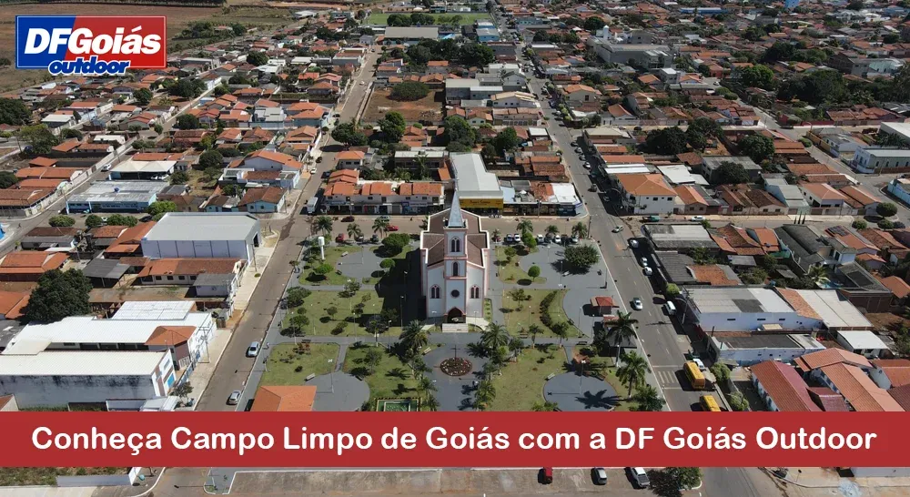 Conheça Campo Limpo de Goiás com a DF Goiás Outdoor