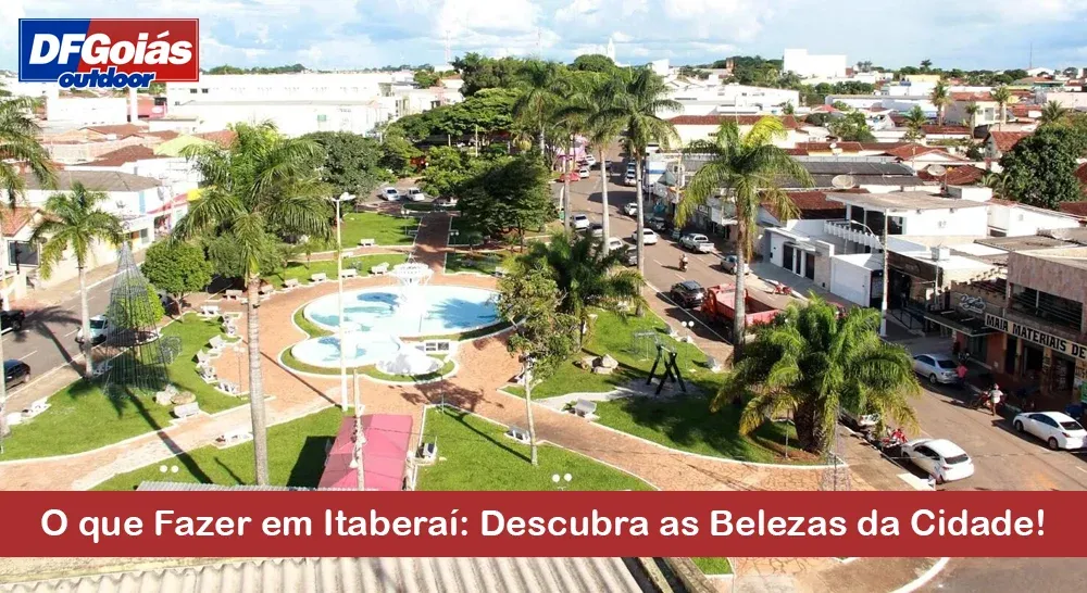 O que Fazer em Itaberaí: Descubra as Belezas da Cidade!