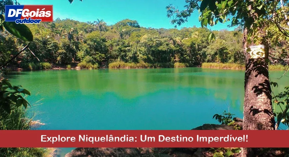 Explore Niquelândia: Um Destino Imperdível!