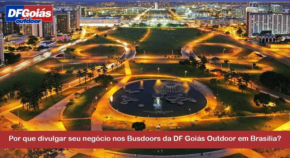 Por que divulgar seu negócio nos Busdoors da DF Goiás Outdoor em Brasília?