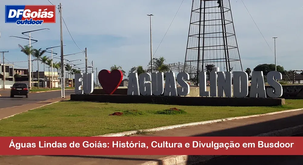 Águas Lindas de Goiás: História, Cultura e Divulgação em Busdoor