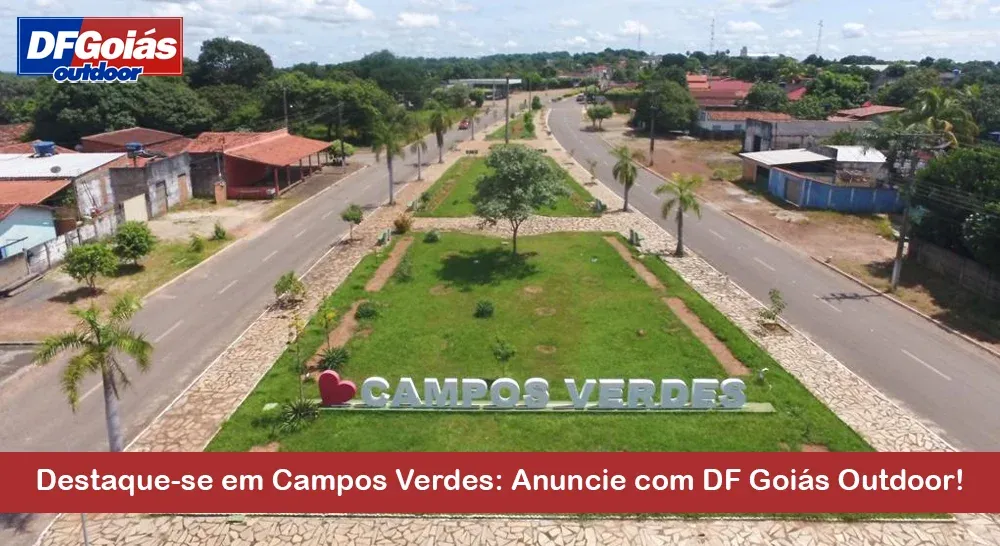 Destaque-se em Campos Verdes: Anuncie com DF Goiás Outdoor!