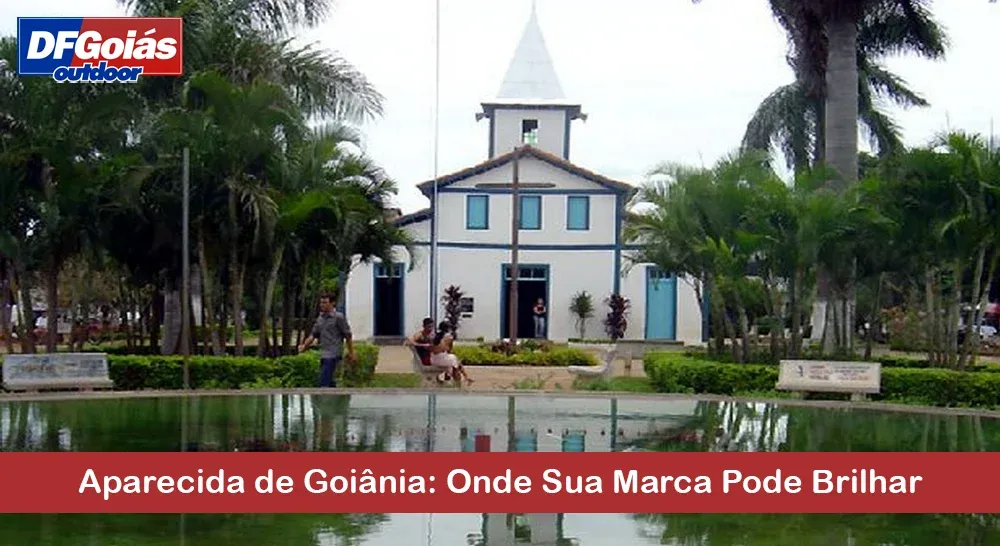 Aparecida de Goiânia: Onde Sua Marca Pode Brilhar