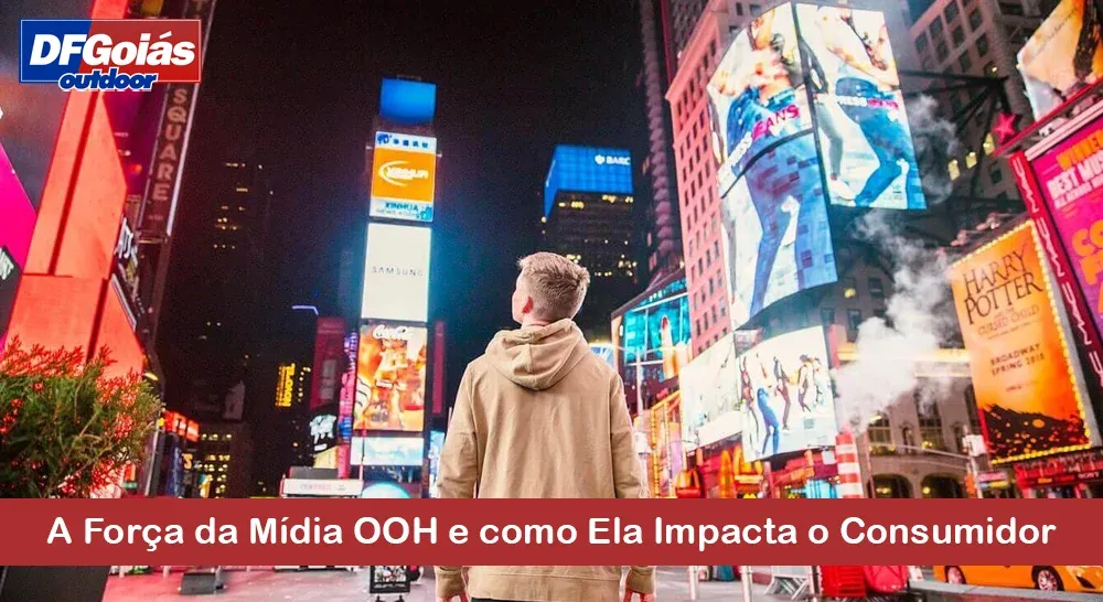 A Força da Mídia OOH e como Ela Impacta o Consumidor