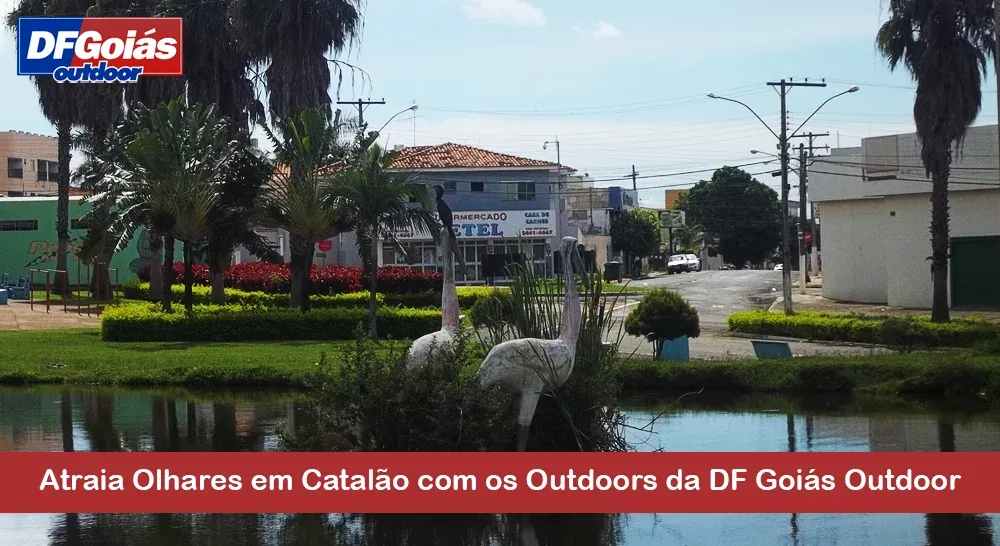 Atraia Olhares em Catalão com os Outdoors da DF Goiás Outdoor