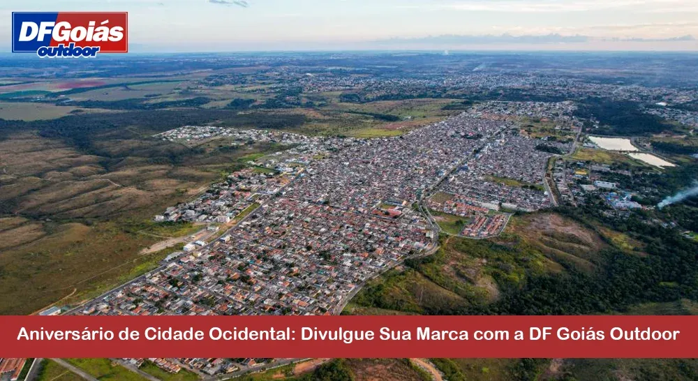 Aniversário de Cidade Ocidental: Divulgue Sua Marca com a DF Goiás Outdoor