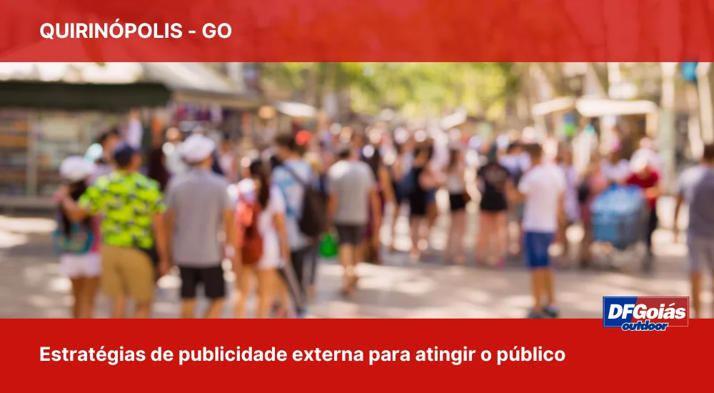 Estratégias de publicidade externa para atingir o público de Quirinópolis