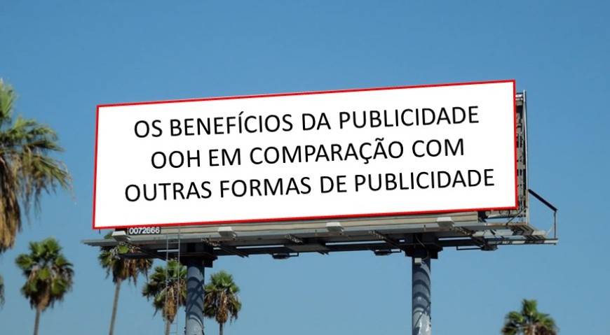 Os benefícios da publicidade OOH em comparação com outras formas de publicidade