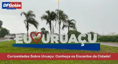 Ponto nº Curiosidades Sobre Uruaçu: Conheça os Encantos da Cidade!