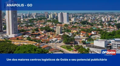 Ponto nº Anápolis: um dos maiores centros logísticos de Goiás e seu potencial publicitário