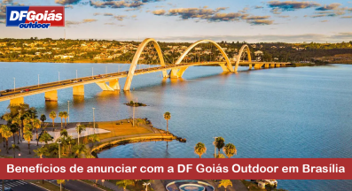 Ponto nº Benefícios de anunciar com a DF Goiás Outdoor em Brasília